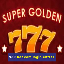 939 bet.com login entrar